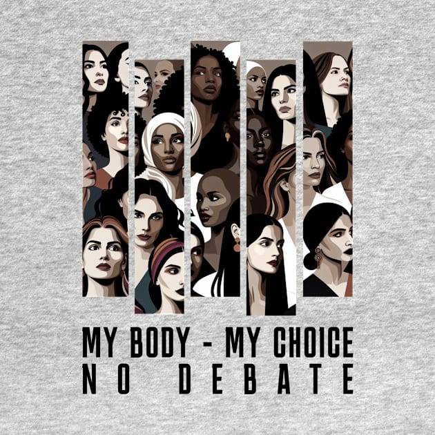My body my choice no debate by The Girl Squad